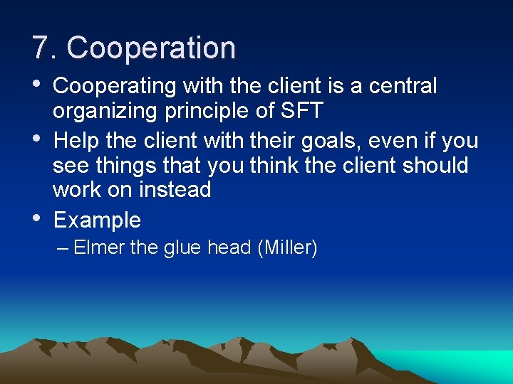 7. Cooperation • Cooperating with the client is a central • • organizing principle