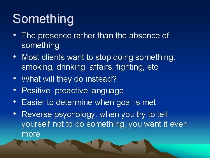 Something • The presence rather than the absence of • • • something Most