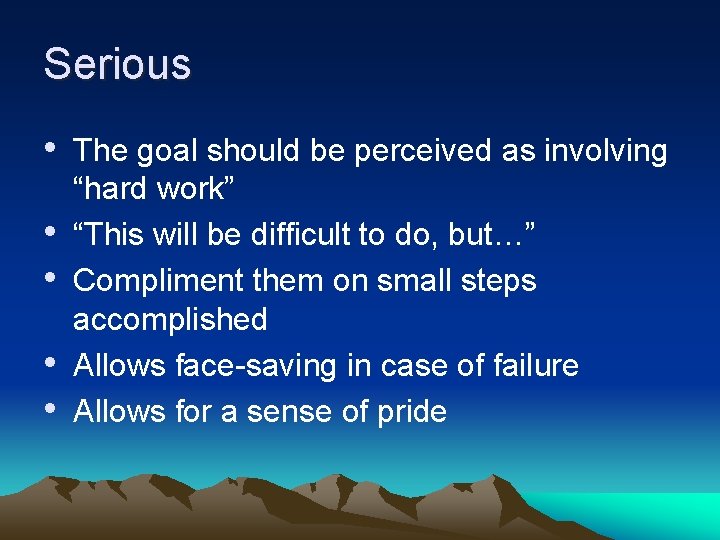 Serious • The goal should be perceived as involving • • “hard work” “This