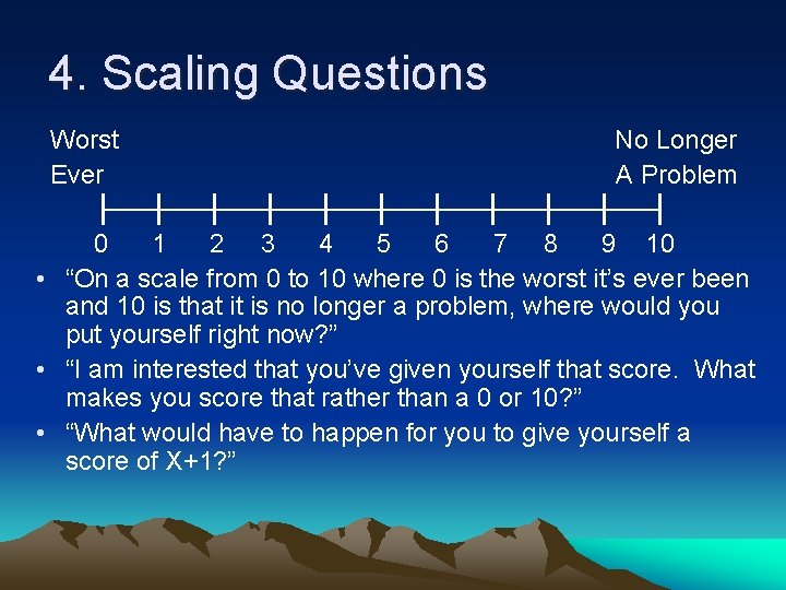 4. Scaling Questions Worst No Longer Ever A Problem ├──┼──┼──┼──┼──┼──┤ 0 1 2 3
