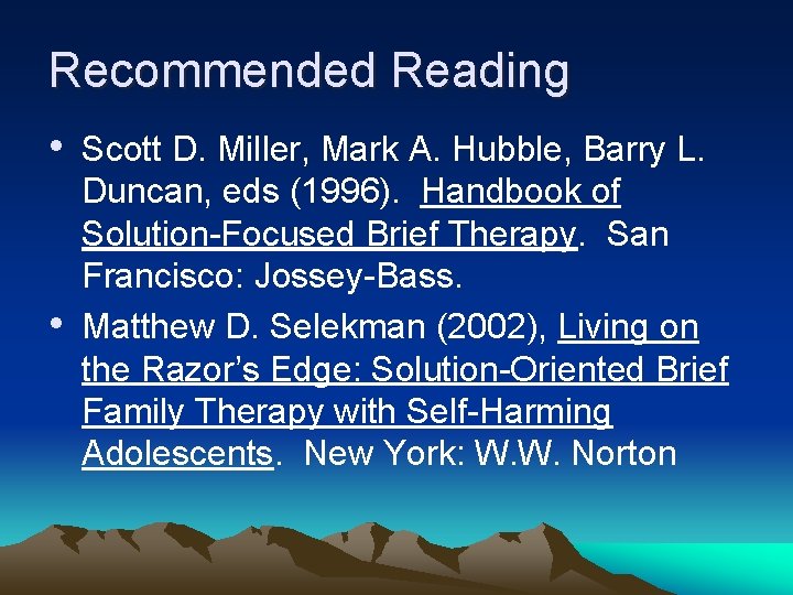 Recommended Reading • Scott D. Miller, Mark A. Hubble, Barry L. • Duncan, eds