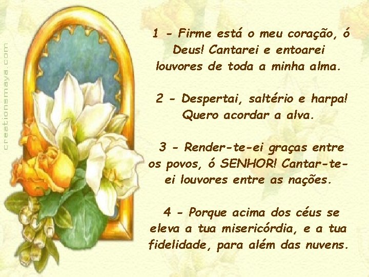 1 - Firme está o meu coração, ó Deus! Cantarei e entoarei louvores de