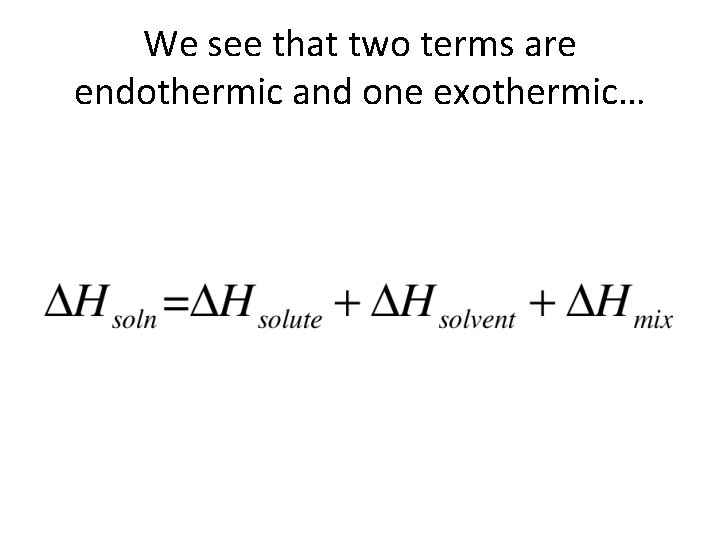 We see that two terms are endothermic and one exothermic… We see that two terms are endothermic and one exothermic…