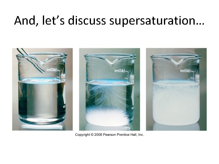 And, let’s discuss supersaturation… And, let’s discuss supersaturation…