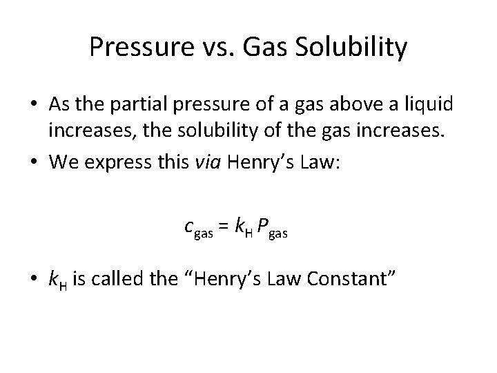 Pressure vs. Gas Solubility • As the partial pressure of a gas above a Pressure vs. Gas Solubility • As the partial pressure of a gas above a