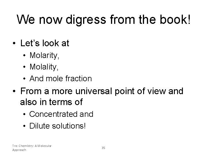 We now digress from the book! • Let’s look at • Molarity, • Molality, We now digress from the book! • Let’s look at • Molarity, • Molality,