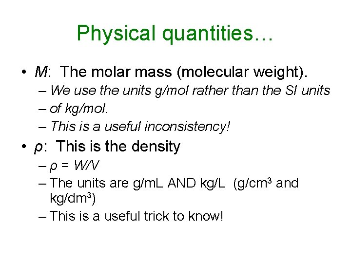 Physical quantities… • M: The molar mass (molecular weight). – We use the units Physical quantities… • M: The molar mass (molecular weight). – We use the units