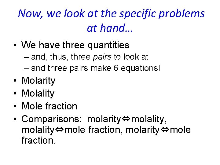 Now, we look at the specific problems at hand… • We have three quantities Now, we look at the specific problems at hand… • We have three quantities