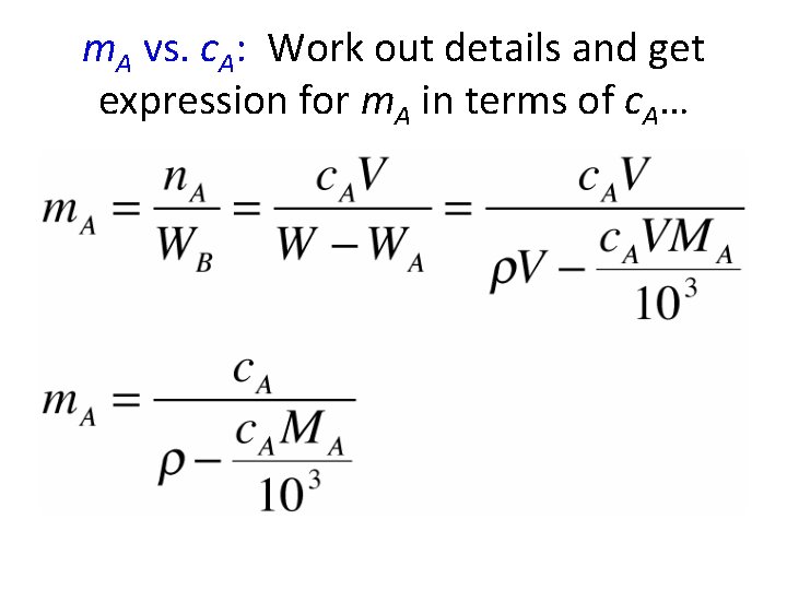 m. A vs. c. A: Work out details and get expression for m. A m. A vs. c. A: Work out details and get expression for m. A