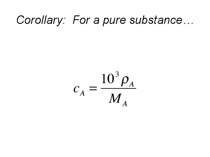 Corollary: For a pure substance… Corollary: For a pure substance…