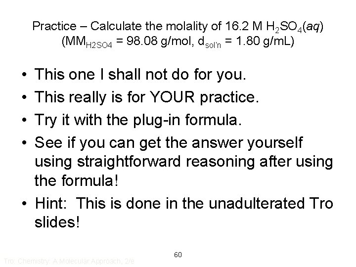 Practice – Calculate the molality of 16. 2 M H 2 SO 4(aq) (MMH Practice – Calculate the molality of 16. 2 M H 2 SO 4(aq) (MMH