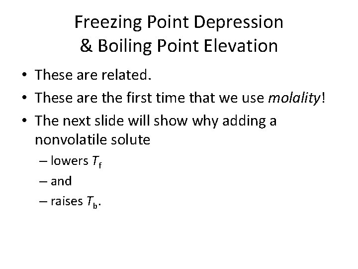 Freezing Point Depression & Boiling Point Elevation • These are related. • These are Freezing Point Depression & Boiling Point Elevation • These are related. • These are