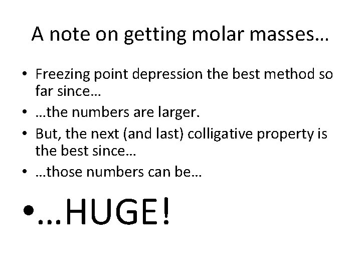 A note on getting molar masses… • Freezing point depression the best method so A note on getting molar masses… • Freezing point depression the best method so
