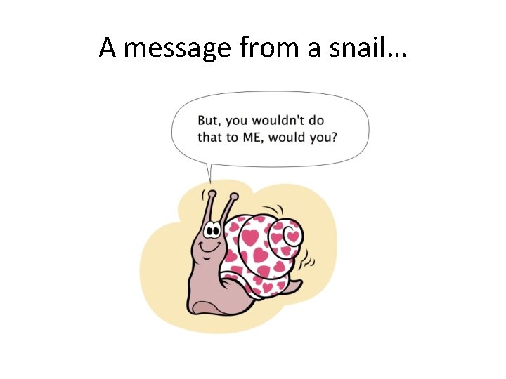 A message from a snail… A message from a snail…