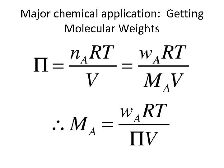 Major chemical application: Getting Molecular Weights Major chemical application: Getting Molecular Weights