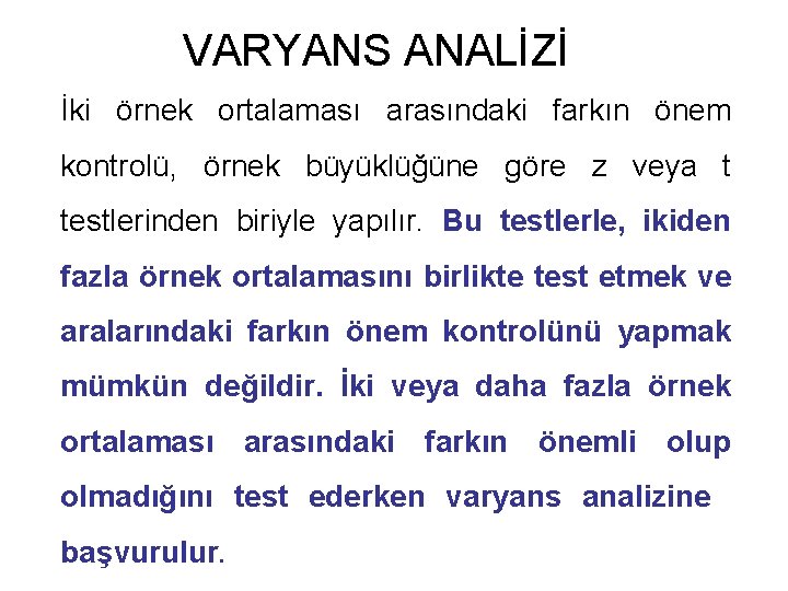 VARYANS ANALİZİ İki örnek ortalaması arasındaki farkın önem kontrolü, örnek büyüklüğüne göre z veya