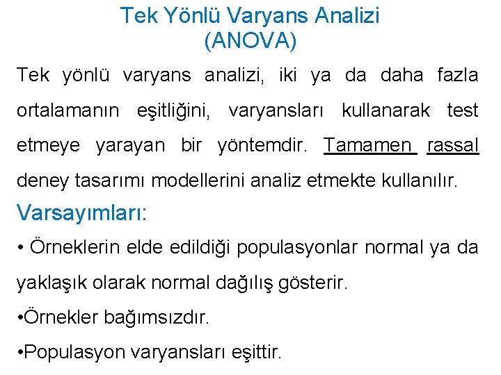 Tek Yönlü Varyans Analizi (ANOVA) Tek yönlü varyans analizi, iki ya da daha fazla