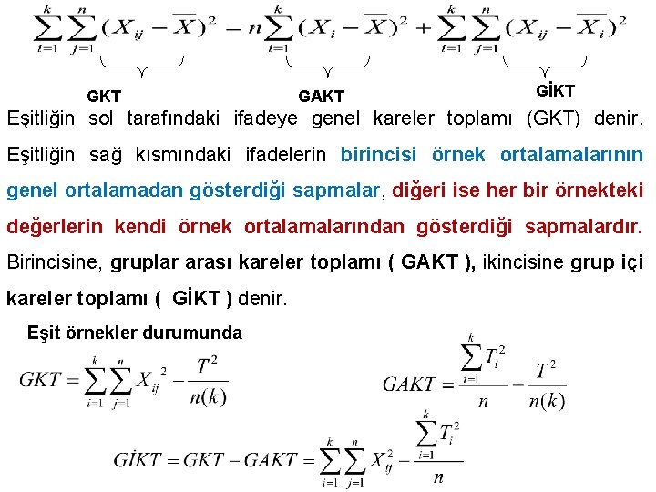 GKT GAKT GİKT Eşitliğin sol tarafındaki ifadeye genel kareler toplamı (GKT) denir. Eşitliğin sağ