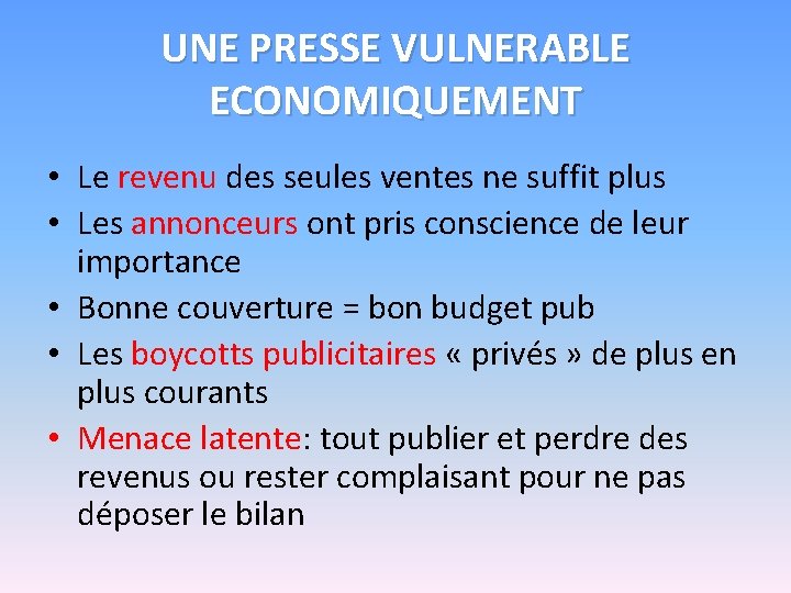 UNE PRESSE VULNERABLE ECONOMIQUEMENT • Le revenu des seules ventes ne suffit plus •