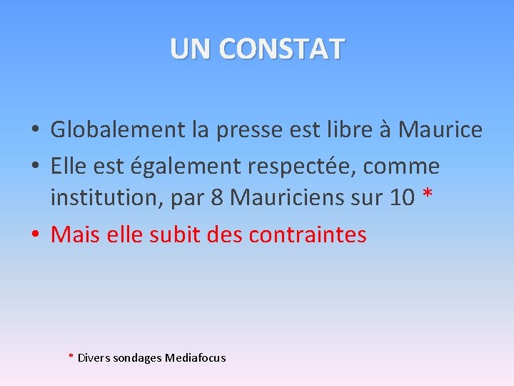 UN CONSTAT • Globalement la presse est libre à Maurice • Elle est également