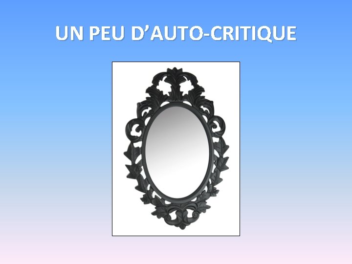 UN PEU D’AUTO-CRITIQUE 