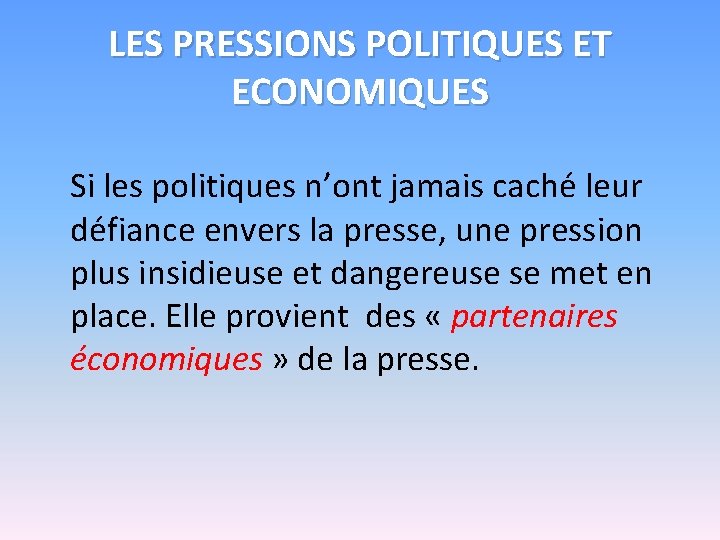 LES PRESSIONS POLITIQUES ET ECONOMIQUES Si les politiques n’ont jamais caché leur défiance envers