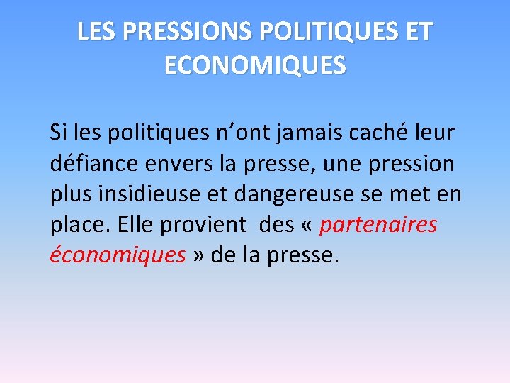 LES PRESSIONS POLITIQUES ET ECONOMIQUES Si les politiques n’ont jamais caché leur défiance envers