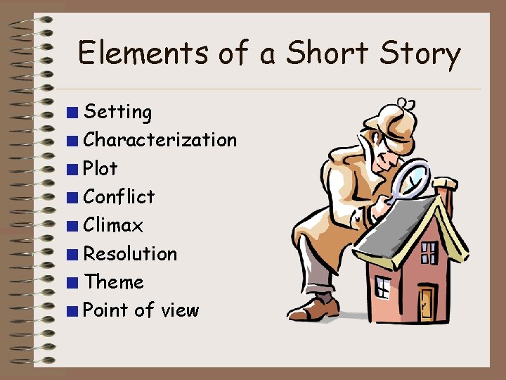 Elements of a Short Story Setting Characterization Plot Conflict Climax Resolution Theme Point of
