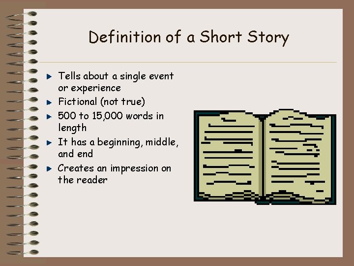 Definition of a Short Story Tells about a single event or experience Fictional (not