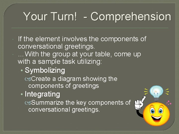 Your Turn! - Comprehension If the element involves the components of conversational greetings. …With