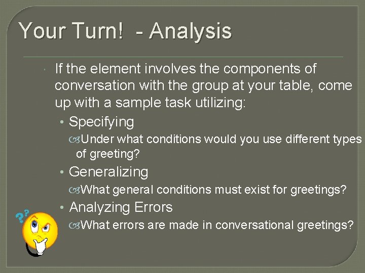 Your Turn! - Analysis If the element involves the components of conversation with the