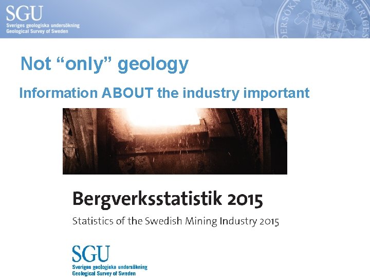 Not “only” geology Information ABOUT the industry important 