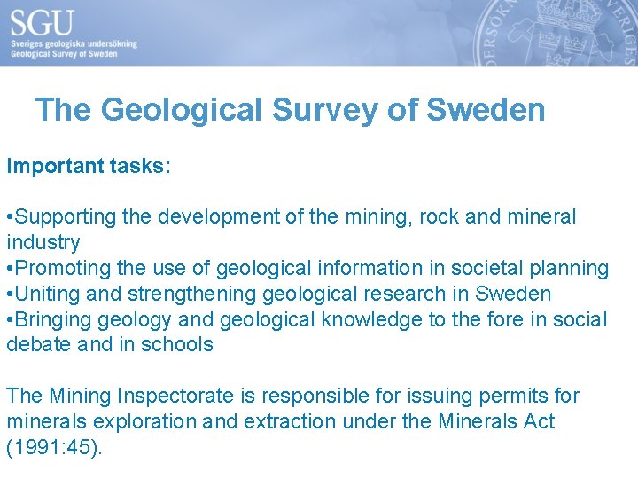 The Geological Survey of Sweden Important tasks: • Supporting the development of the mining,