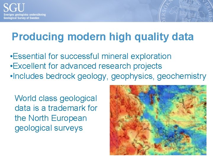 Producing modern high quality data • Essential for successful mineral exploration • Excellent for