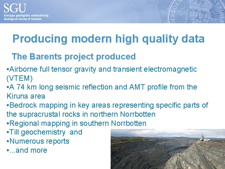 Producing modern high quality data The Barents project produced • Airborne full tensor gravity