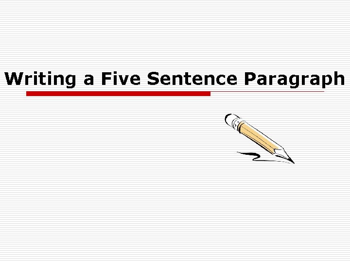 Writing a Five Sentence Paragraph 