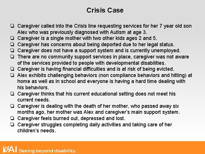 Crisis Case ❏ Caregiver called into the Crisis line requesting services for her 7