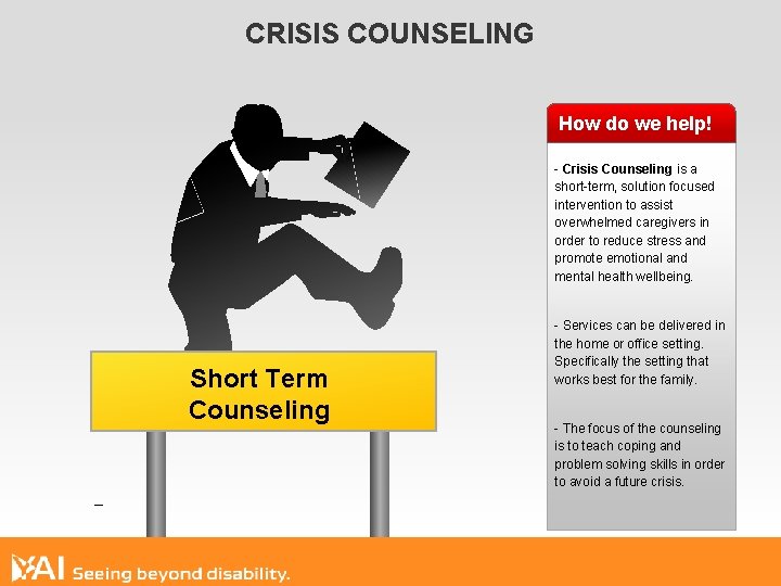 CRISIS COUNSELING How do we help! - Crisis Counseling is a short-term, solution focused