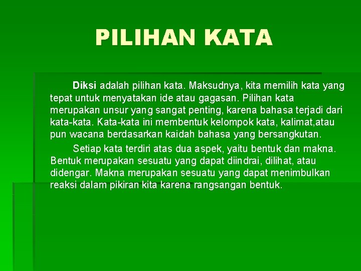 PILIHAN KATA Diksi adalah pilihan kata. Maksudnya, kita memilih kata yang tepat untuk menyatakan