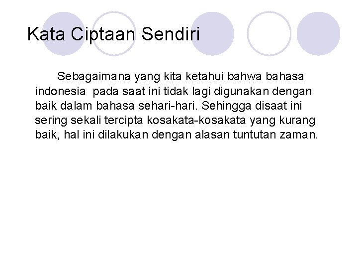 Kata Ciptaan Sendiri Sebagaimana yang kita ketahui bahwa bahasa indonesia pada saat ini tidak