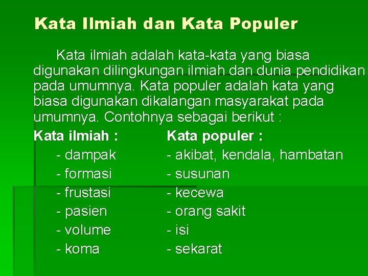 Kata Ilmiah dan Kata Populer Kata ilmiah adalah kata-kata yang biasa digunakan dilingkungan ilmiah