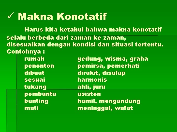 ü Makna Konotatif Harus kita ketahui bahwa makna konotatif selalu berbeda dari zaman ke ü Makna Konotatif Harus kita ketahui bahwa makna konotatif selalu berbeda dari zaman ke