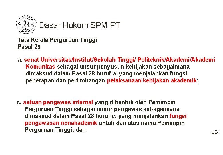 Dasar Hukum SPM-PT Tata Kelola Perguruan Tinggi Pasal 29 a. senat Universitas/Institut/Sekolah Tinggi/ Politeknik/Akademi