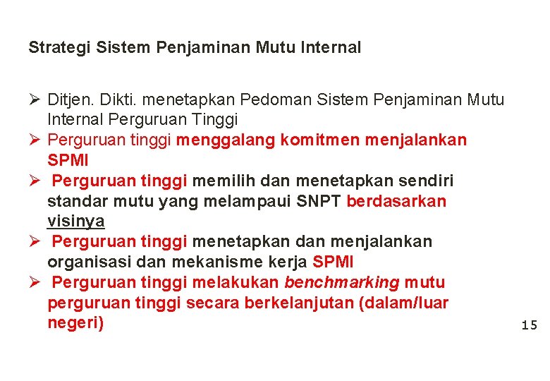 Strategi Sistem Penjaminan Mutu Internal Ø Ditjen. Dikti. menetapkan Pedoman Sistem Penjaminan Mutu Internal