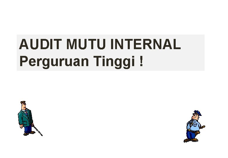 AUDIT MUTU INTERNAL Perguruan Tinggi ! 