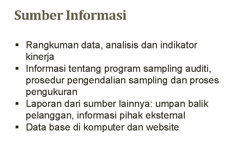 Sumber Informasi § Rangkuman data, analisis dan indikator kinerja § Informasi tentang program sampling