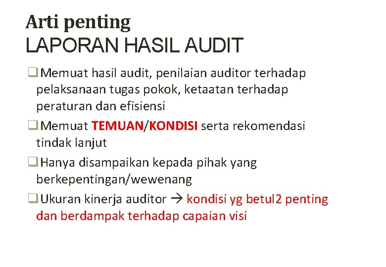 Arti penting LAPORAN HASIL AUDIT q. Memuat hasil audit, penilaian auditor terhadap pelaksanaan tugas