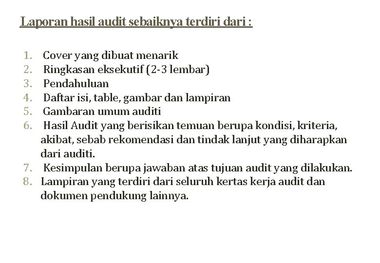 Laporan hasil audit sebaiknya terdiri dari : 1. 2. 3. 4. 5. 6. Cover