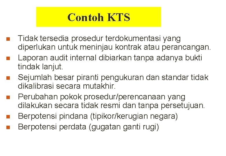 Contoh KTS n n n Tidak tersedia prosedur terdokumentasi yang diperlukan untuk meninjau kontrak