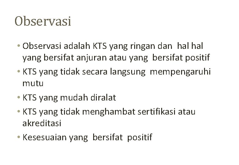 Observasi • Observasi adalah KTS yang ringan dan hal yang bersifat anjuran atau yang